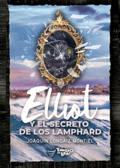 ELLIOT Y EL SECRETO DE LOS LAMPHARD | Londaiz Montiel,joaquin | 9788412444889 (Torbellino de letras)