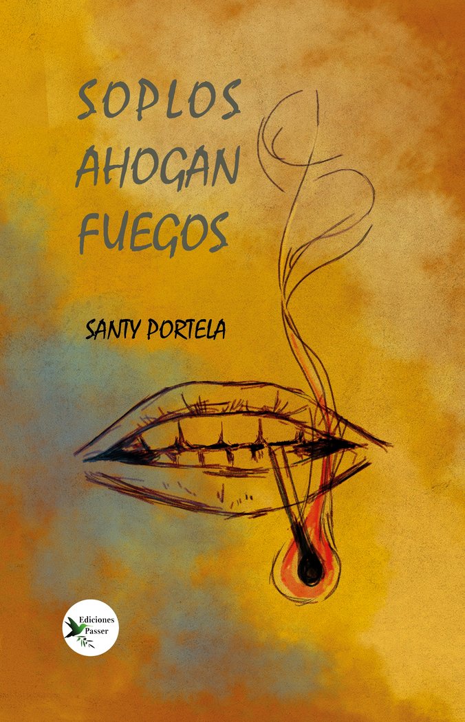 SOPLOS AHOGAN FUEGOS I Portela, Santy I Ediciones Passer0 I 9788412448375