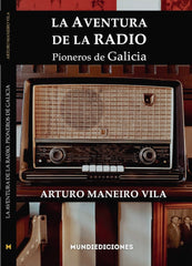 LA AVENTURA DE LA RADIO I Maneiro Vila, Arturo I Mundiediciones I 9788412457377