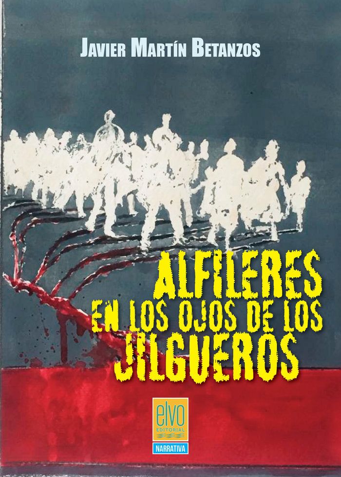 ALFILERES EN LOS OJOS DE LOS JILGUEROS I Martín Betanzos, Javier I Elvo Editorial I 9788412459111