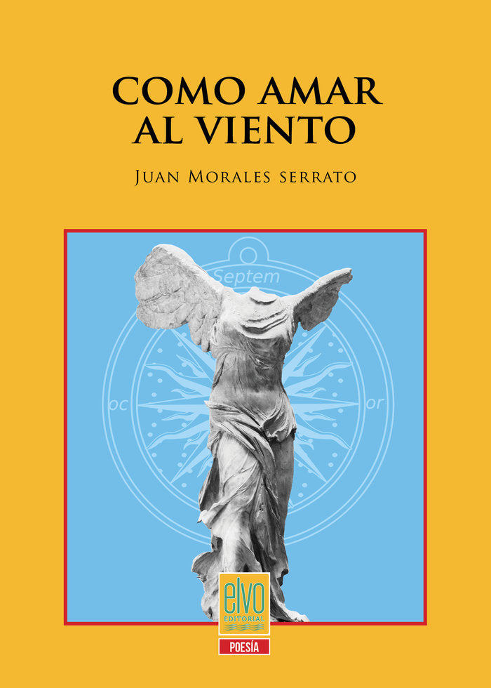 COMO AMAR AL VIENTO I Morales Serrato, Juan I Elvo Editorial I 9788412459142 Imagen principal del producto