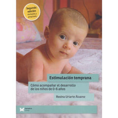 ESTIMULACION TEMPRANA 2º EDICION REVISADA Y AMPLIADA | ROSINA URIARTE ALVAREZ | EDITORIAL PSIMATICA | 9788412464580