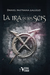 LA IRA DE LOS SEIS | Pastrana,daniel | 9788412467901 (Editorial titanium)