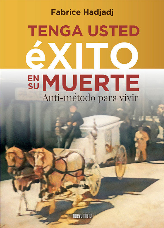 TENGA USTED EXITO EN SU MUERTE | HADJADJ,FABRICE | EDITORIAL NUEVOINICIO | 9788412470314
