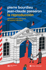 REPRODUCCION,LA | BOURDIEU/PASSERON | CLAVE INTELECTUAL | 9788412471694