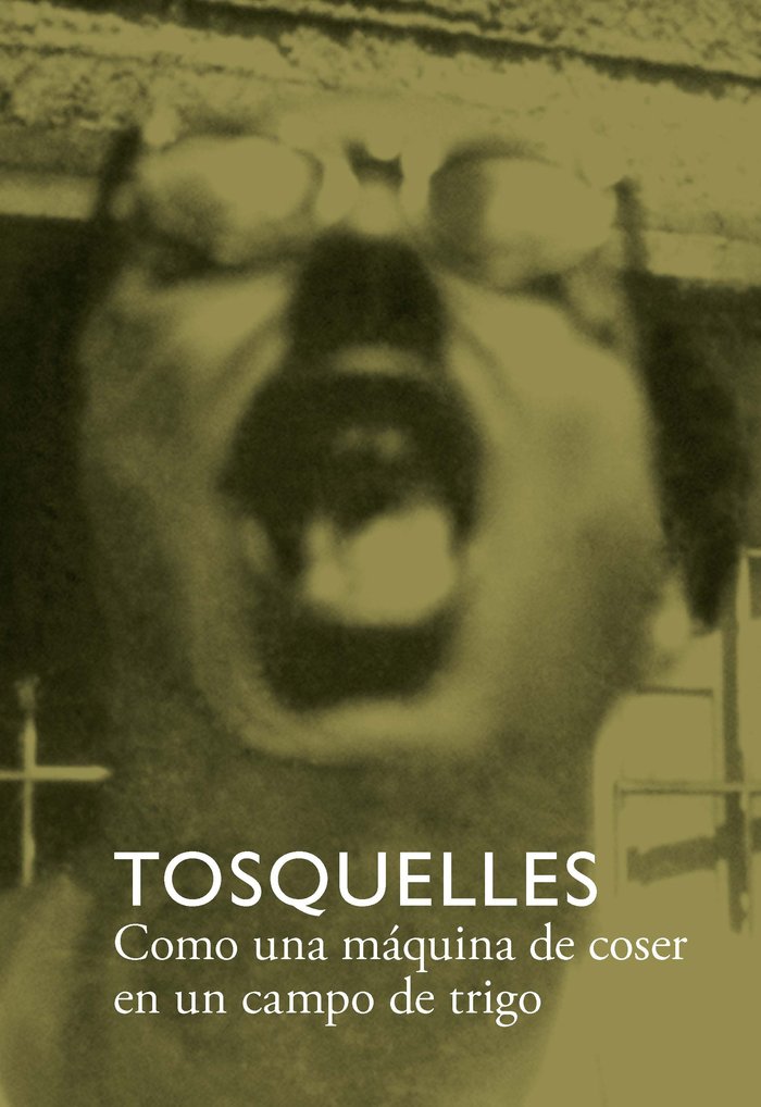 TOSQUELLES COMO UNA MAQUINA DE COSER EN UN CAMPO DE TRIGO | DIVERSOS, AUTORES | ARCADIA ATMARCADIA | 9788412471755