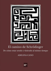 EL CAMINO DE SCHRÖRDINGER I CANO, ADELINA I Eris Ediciones SL I 9788412495324