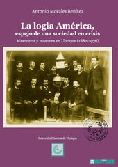 LA LOGIA AMÉRICA, ESPEJO DE UNA SOCIEDAD EN CRISIS I Morales Benítez, Antonio I Editorial Tréveris, S.L. I 9788412502213