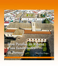 DON PERAFÁN DE RIBERA Y SUS FUNDACIONES DE BORNOS I Barra Rodríguez, Manuel I Editorial Tréveris, S.L. I 9788412502275