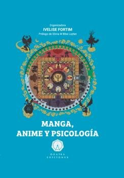 MANGA ANIME Y PSICOLOGIA | FORTIM, IVELISE | ODAIBA EDICIONES | 9788412538342