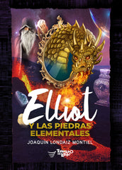 ELLIOT Y LAS PIEDRAS ELEMENTALES | Londaiz Montiel,joaquin | 9788412541700 (Torbellino de letras)