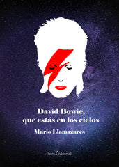 DAVID BOWIE, QUE ESTÁS EN LOS CIELOS I Llamazares Torrao, Mario I Editorial Letra r I 9788412542516