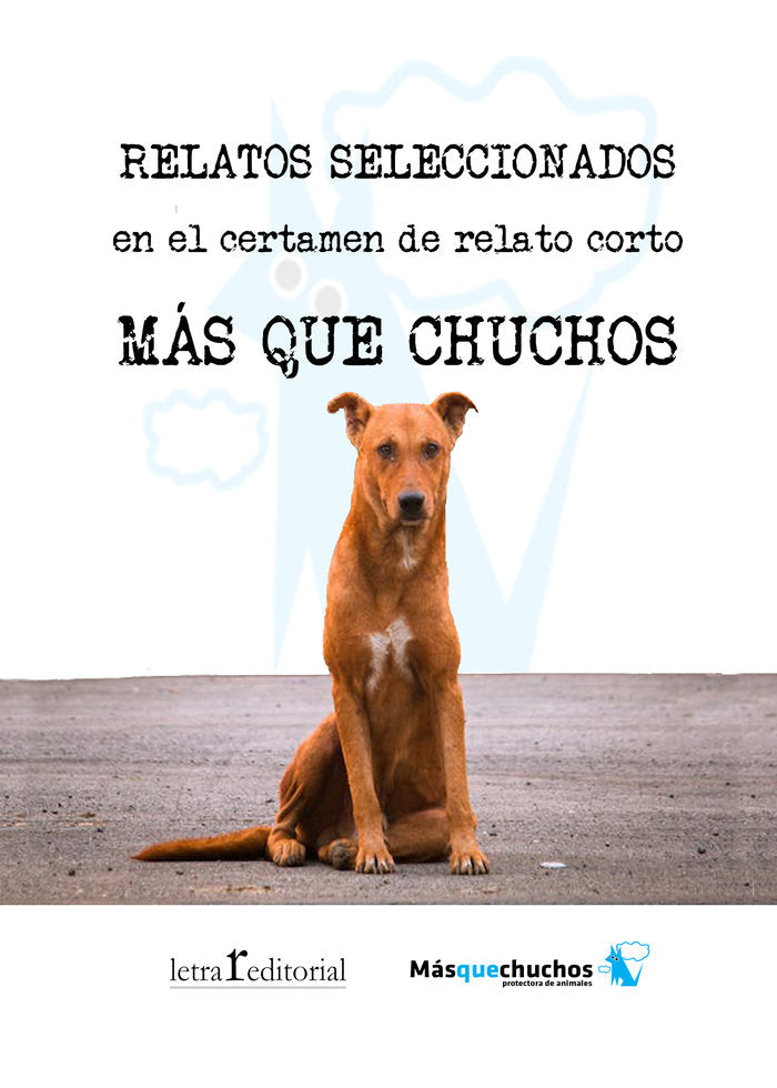 RELATOS SELECCIONADOS MÁS QUE CHUCHOS I nan I Editorial Letra r I 9788412542547