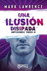 UNA ILUSION DISIPADA IMPOSSIBLE TIMES III | Lawrence,mark | 9788412543889 (Red key books)