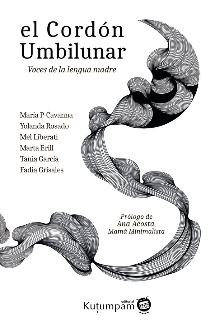 EL CORDÓN UMBILUNAR I Cavanna, María Paula;Rosado González, Yolanda;Liberati, Melina Lucía;Erill Pérez, Marta;García Castro, Tania I Kutumpam I 9788412546163