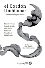 EL CORDÓN UMBILUNAR I Cavanna, María Paula;Rosado González, Yolanda;Liberati, Melina Lucía;Erill Pérez, Marta;García Castro, Tania I Kutumpam I 9788412546163
