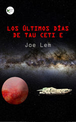 LOS ÚLTIMOS DÍAS DE TAU CETI-E I Lem, Joe I Ediciones Passer0 I 9788412570830