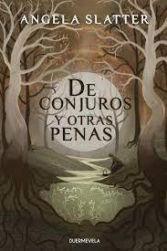 DE CONJUROS Y OTRAS PENAS | Slatter, Angela | 9788412572544 (Duermevela ediciones)
