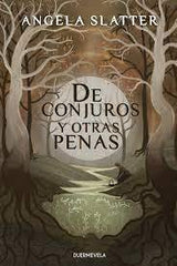 DE CONJUROS Y OTRAS PENAS | Slatter, Angela | 9788412572544 (Duermevela ediciones)