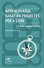 APRENENTATGE BASAT EN PROJECTES PER A STEAM | DOMÔNECH, JORDI | ROSA SENSAT | 9788412581614