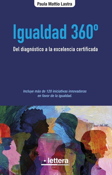 IGUALDAD 360º | MATTIO LASTRA, PAULA | LETTERA PUBLICACIONES | 9788412582895