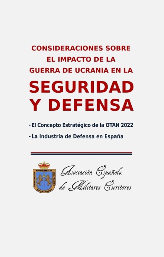 CONSIDERACIONES SOBRE EL IMPACTO DE LA GUERRA DE UCRANIA EN LA SEGURIDAD Y LA DEFENSA I VV. AA. I Calblanque I 9788412613797