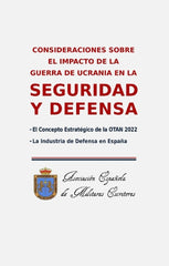 CONSIDERACIONES SOBRE EL IMPACTO DE LA GUERRA DE UCRANIA EN LA SEGURIDAD Y LA DEFENSA I VV. AA. I Calblanque I 9788412613797