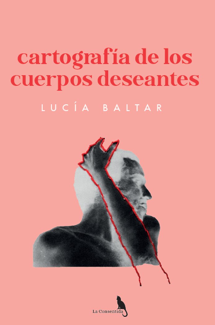 CARTOGRAFÍA DE LOS CUERPOS DESEANTES. I Baltar González, Lucía A. I La Consentida I 9788412618549 Imagen principal del producto