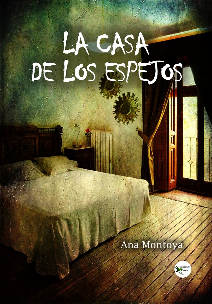 LA CASA DE LOS ESPEJOS I Montoya, Ana I Ediciones Passer0 I 9788412625622
