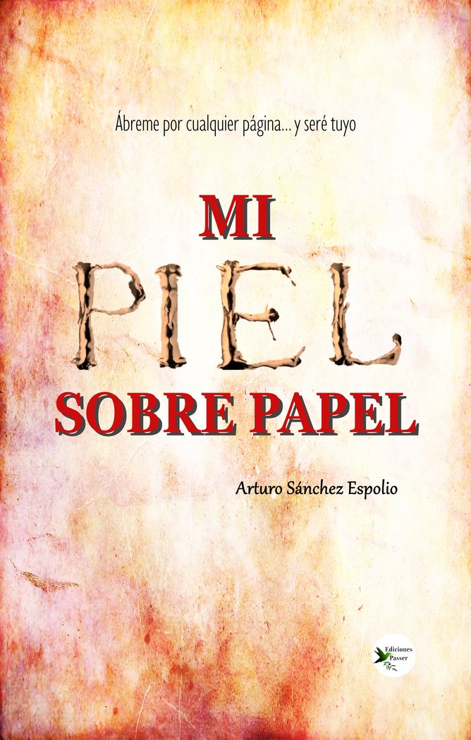 MI PIEL SOBRE PAPEL I Sánchez Espolio, Arturo I Ediciones Passer0 I 9788412625684 Imagen principal del producto