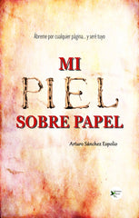 MI PIEL SOBRE PAPEL I Sánchez Espolio, Arturo I Ediciones Passer0 I 9788412625684
