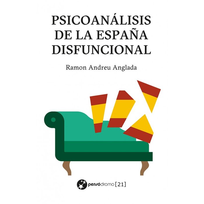 PSICOANALISIS DE LA ESPAÑA DISFUNCIONAL | RAMON ANDREU ANGLADA | PENSODROMO 21 | 9788412632170 Imagen principal del producto