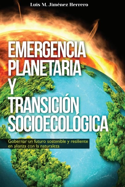 EMERGENCIA PLANETARIA Y TRANSICION SOCIOECOLOGICA | JIMENEZ HERRERO,LUIS M | ECOBOOK | 9788412640717 Imagen principal del producto