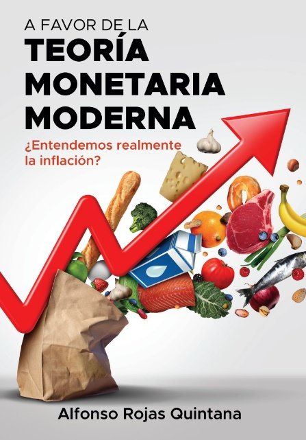 A FAVOR DE LA TEORIA MONETARIA MODERNA | ROJAS QUINTANA,ALFONSO | ECOBOOK | 9788412640731 Imagen principal del producto