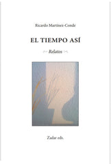 EL TIEMPO ASÍ I Martínez-Conde, Ricardo I Fundación Jorge Guillén I 9788412656909