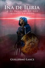 INA DE ILIRIA Y EL DESTINO DE LOS DIOSES GRIEGOS | Lance,guillermo | 9788412661958 (Editorial drakul)