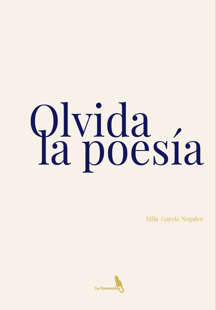 OLVIDA LA POESÍA. I García Nogales, Milagros I La Consentida I 9788412670417 Imagen principal del producto