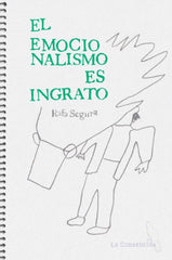 EL EMOCIONALISMO ES INGRATO I Segura, Rafa I La Consentida I 9788412670486