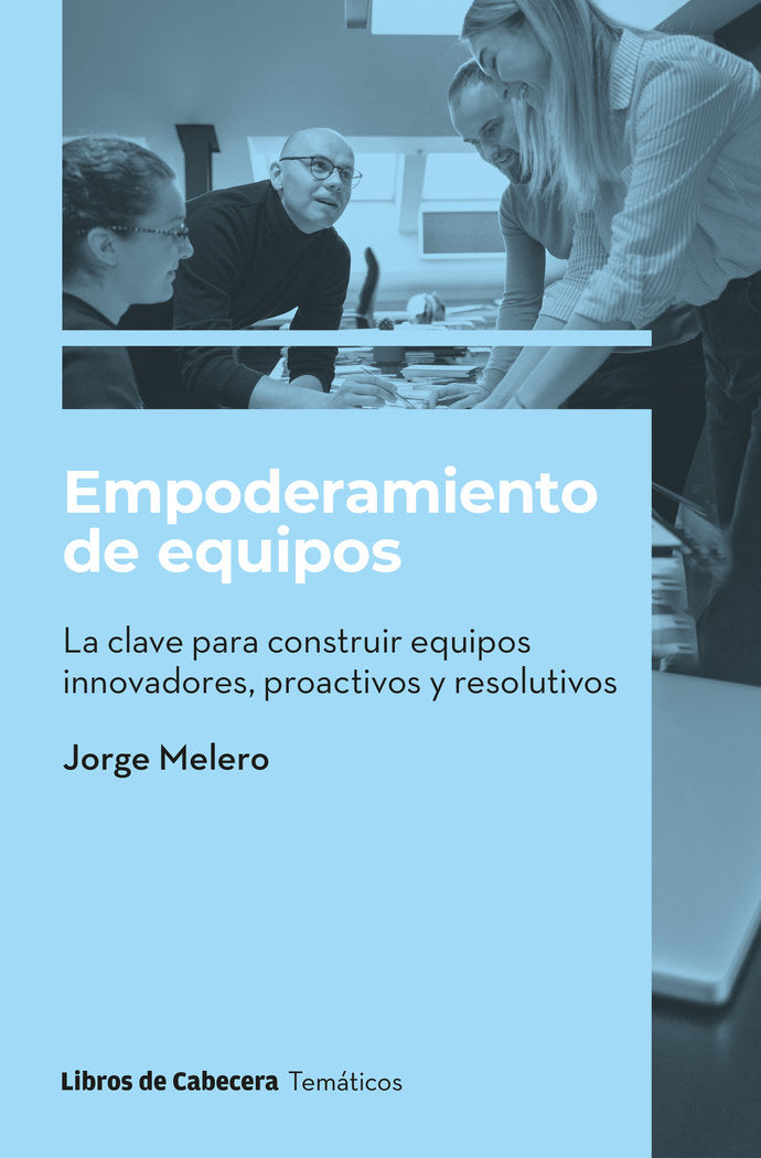 EMPODERAMIENTO DE EQUIPOS | MELERO CAMARERO,JORGE | LIBROS DE CABECERA | 9788412678307 Imagen principal del producto
