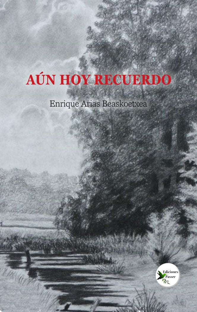 AÚN HOY RECUERDO I Arias Beaskoetxea, Enrique I Ediciones Passer0 I 9788412679311