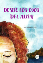 DESDE LOS OJOS DEL ALMA I Ochoa, Ana María I Ediciones Passer0 I 9788412679342