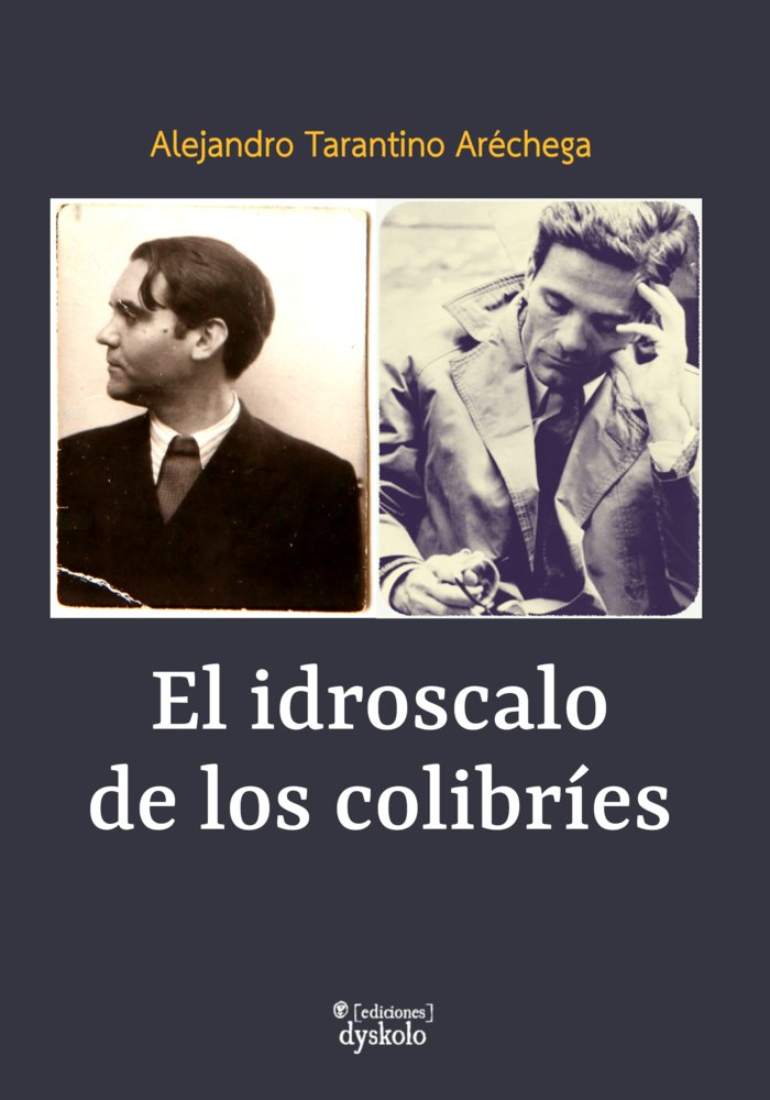 EL IDROSCALO DE LOS COLIBRÍES I Tarantino Aréchega, Alejandro I Ediciones Dyskolo I 9788412685350