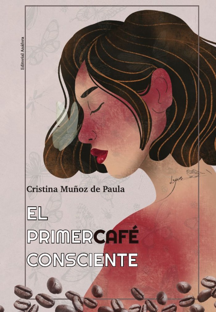 EL PRIMER CAFÉ CONSCIENTE I Cristina Muñoz de Paula I Editorial Anáfora I 9788412688276