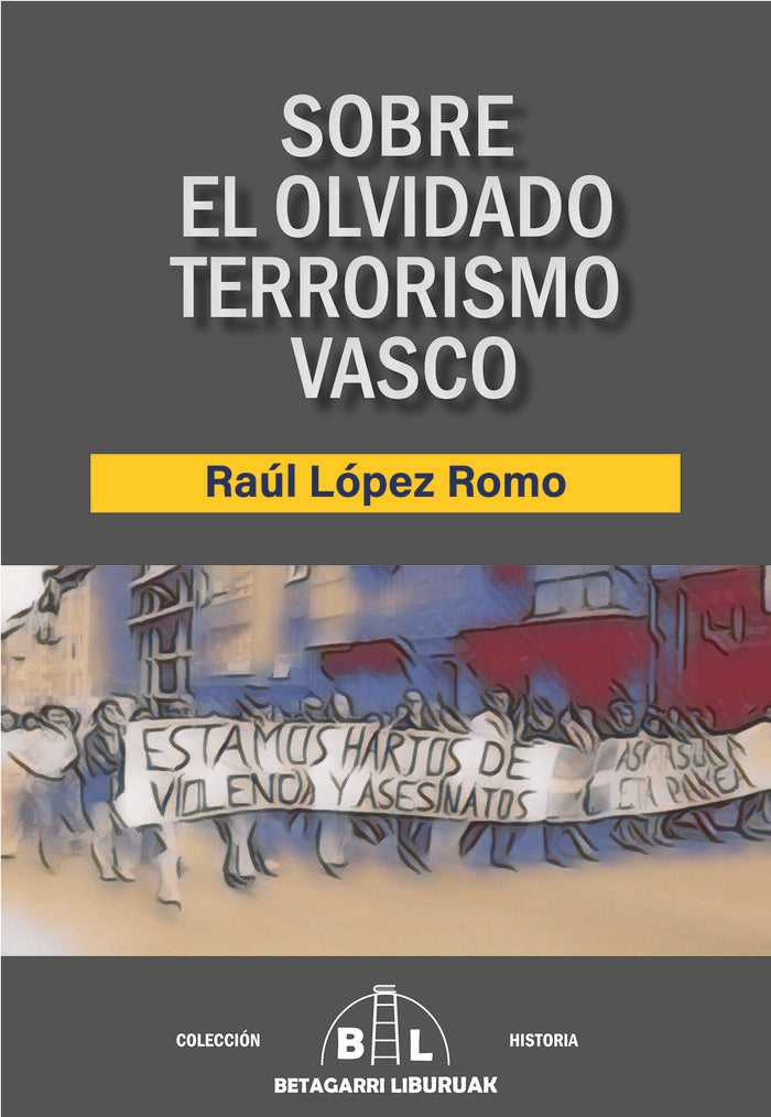 SOBRE EL OLVIDADO TERRORISMO VASCO I LÓPEZ ROMO, RAÚL I Betagarri Liburuak I 9788412688603