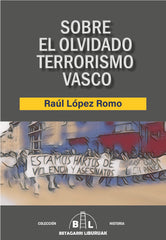 SOBRE EL OLVIDADO TERRORISMO VASCO I LÓPEZ ROMO, RAÚL I Betagarri Liburuak I 9788412688603