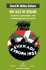MÁS ALLÁ DE EUSKADI. I Núñez Seixas, Xosé Manoel I Betagarri Liburuak I 9788412688634