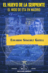 EL HUEVO DE LA SERPIENTE. EL NIDO DE ETA EN MADRID I SÁNCHEZ GATELL, EDUARDO I Betagarri Liburuak I 9788412688665