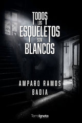 TODOS LOS ESQUELETOS SON BLANCOS - 9788412697179