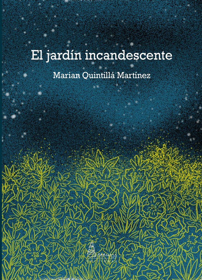 EL JARDÍN INCANDESCENTE I QUINTILLÁ MARTÍNEZ, MARIAN I Parnass Ediciones I 9788412709995 Imagen principal del producto