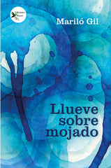 LLUEVE SOBRE MOJADO I Gil, Mariló I Ediciones Passer0 I 9788412710632